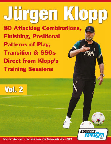 JURGEN KLOPP - 80 ATTACKING COMBINATIONS, FINISHING, POSITIONAL PATTERNS OF PLAY, TRANSITION & SSGS DIRECT FROM KLOPP'S TRAINING SESSIONS - VOL.2