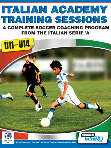 ITALIAN ACADEMY TRAINING SESSIONS BOOK FOR U11-14 - A COMPLETE COACHING PROGRAM