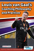 LOUIS VAN GAAL'S COACHING PHILOSOPHY AND PRACTICES