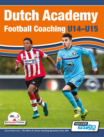 DUTCH ACADEMY FOOTBALL COACHING U14-15 - FUNCTIONAL TRAINING & TACTICAL PRACTICES FROM TOP DUTCH COACHES