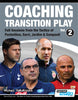 COACHING TRANSITION PLAY VOL. 2 FULL SESSIONS FROM THE TACTICS OF POCHETTINO, SARRI, JARDIM & SAMPAOLI