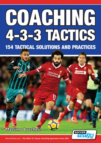 COACHING 4-3-3 TACTICS - 154 TACTICAL SOLUTIONS AND PRACTICES