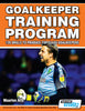 GOALKEEPER TRAINING PROGRAM - 120 DRILLS TO PRODUCE TOP CLASS GOALKEEPERS